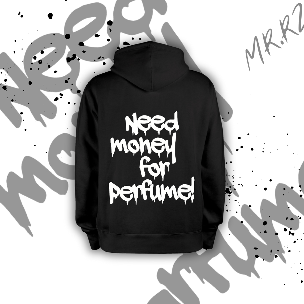 "NEED MONEY FOR PERFUME!" Sweatshirt